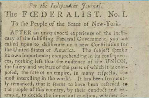 A section from Federalist No. 1, published in New York on Oct. 27, 1787, by the Independent Journal, also known as The General Advertiser.
Library of Congress